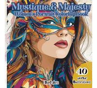 Mystique & Majesty. Women’s Portrait Coloring Book: Featuring Elegant, Single-Sided Portraits that Inspire Confidence, Promote Relaxation, Enhance ... Women’s Portrait Coloring Series)