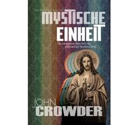 Mystische Einheit: Die vergessene Botschaft des vollendeten Werkes Christi