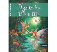 Mystische Elfen & Feen - Malbuch für Erwachsene und Jugendliche: 50 märchenhafte Ausmalbilder mit fantasievollen Motiven für kreative und entspannende Momente