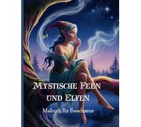 Mystische Feen und Elfen: Malbuch für Erwachsene (Malbücher für Erwachsene)