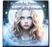 Mystische Porträts - Gesichter voller Geheimnisse: Ein Malbuch für kreative Mädchen ab 10