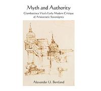Myth and Authority: Giambattista Vico's Early Modern Critique of Aristocratic Sovereignty (SUNY series in Contemporary Italian Philosophy)