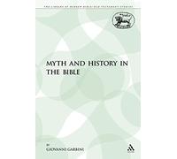 Myth and History in the Bible: 362 (The Library of Hebrew Bible/Old Testament Studies)