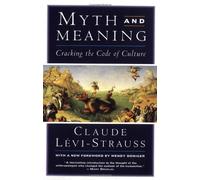 Myth and Meaning: Cracking the Code of Culture by Claude Levi-Strauss (1995-03-14)