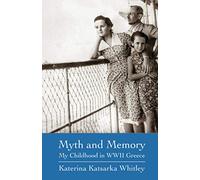 Myth and Memory: My Childhood in WWII Greece