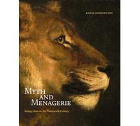 Myth and Menagerie: Seeing Lions in the Nineteenth Century