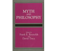 Myth and Philosophy (Suny Series Toward a Comparative Philosophy of Religions)