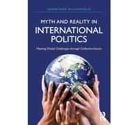 Myth and Reality in International Politics: Meeting Global Challenges through Collective Action (International Studies Intensives)