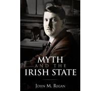Myth and the Irish State: Historical Problems and Other Essays