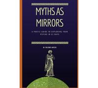 Myth as mirror: A poetic guide to exploring your psyche in 21 days