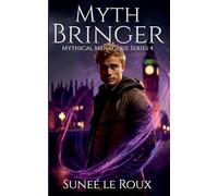 Myth Bringer: 4 (Mythical Menagerie (Complete Series))