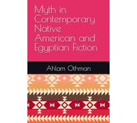 Myth in Contemporary Native American and Egyptian Fiction