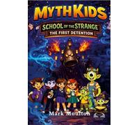 MYTH KIDS: School of the Strange: The First Detention
