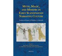 Myth, Magic, and Memory in Early Scandinavian Narrative Culture: Studies in Honour of Stephen A. Mitchell: 11 (ACTA Scandinavica)