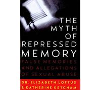 Myth Of Repressed Memory P: False Memories and Allegations of Sexual Abuse