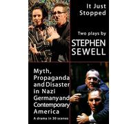 Myth, Propaganda and Disaster in Nazi Germany and Contemporary America: AND It Just Stopped: Two plays