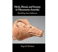 Myth, Ritual, and Society in Mycenaean Anatolia – Identifying Asian Influences