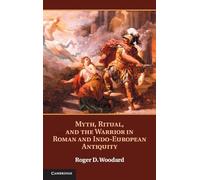 Myth, Ritual, and the Warrior in Roman and Indo-European Antiquity