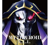 Myth & Roid - Overload (Anime) Outro Theme: L.L.L. [Japan CD] ZMCZ-10180