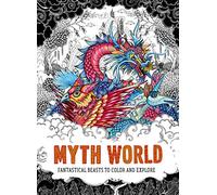 Myth World: Fantastical Beasts to Color and Explore