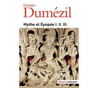 Mythe et Épopée I. II. III.: Tome 1, L'idéologie des trois fonctions dans les épopées des peuples indo-européens. Tome 2, Types épiques indo-européens ... sorcier, un roi. Tome 3, Histoires romaines