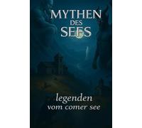 MYTHEN DES SEES: Legenden vom Comer See