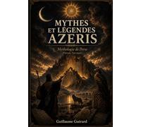 Mythes et Légendes Azeris, Période Turcique: Mythologie de Perse (Mythologie - Récits Authentiques des Peuples du Monde)