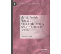 Mythic Jewish Figures in Nineteenth-Century Western European Fiction (Palgrave Studies in Global Literatures and Religions)