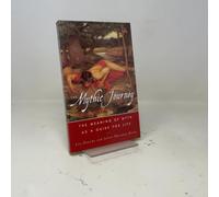 Mythic Journey: The Meaning of Myth as a Guide to Life