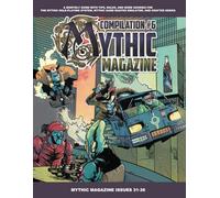 Mythic Magazine Compilation 6 (Mythic Role Playing And Game Master Emulator Series)