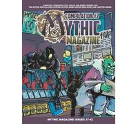 Mythic Magazine Compilation 7 (Mythic Role Playing And Game Master Emulator Series)
