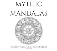 MYTHIC MANDALAS: GREEK MYTHOLOGY-ADULT COLORING BOOK I VOLUME 1 I
