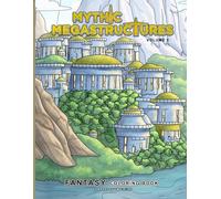 Mythic Megastructures: Fantasy Coloring Book - Intricate Castles, Temples and Architectural Worlds - Volume 1