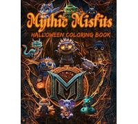 Mythic Misfits Halloween Coloring Book: Spooky Cute Halloween Coloring Book for Kids Ages 4-8 and 8-12 and adult | Fun Trick-or-Treat Activity with Witches, Ghosts, Pumpkins, and Mythical Characters