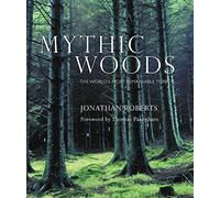 Mythic Woods: The world's most remarkable forests
