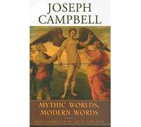 Mythic Worlds, Modern Words: Joseph Campbell on the Art of James Joyce (The Collected Works of Joseph Campbell) by Campbell, Joseph (2004) Hardcover