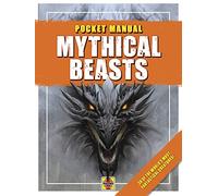 Mythical Beasts: 30 of the world's most fantastical creatures! (Pocket Manuals)