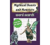 Mythical Beasts and Monsters Word Search Puzzle Book: 52 Word Find Pages Relating to Fantasy Creatures, Folklore and Myths From Around the World for ... Mental Exercise, and Entertainment