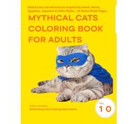 Mythical Cats Coloring Book for Adults: Bold & Easy Cat Adventures Inspired by Greek, Norse, Egyptian, Japanese & Celtic Myths - 60 Stress Relief Pages (Bold & Easy Cats Coloring Adventures)