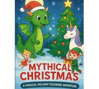 Mythical Christmas Coloring Book: A Magical Holiday Coloring Adventure