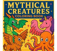 Mythical Creatures: A Fun Fantasy Coloring Adventure