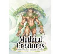 Mythical Creatures: A Mindfulness Coloring Book: Coloring Book featuring Legendary and Rare Fantasy Beasts from Folklore and Medieval Bestiaries | ... for Relaxation and Creative Stress Relief