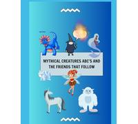 Mythical Creatures ABC's and Friends that Follow