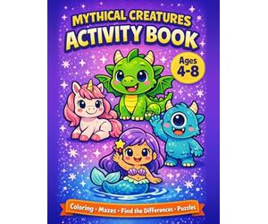 MYTHICAL CREATURES ACTIVITY BOOK: Coloring • Mazes • Spot the Differences • Puzzles