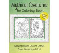 Mythical Creatures Coloring Book: 30 Magical Designs of Dragons, Unicorns, Gnomes, Mermaids, Fairies, and More!