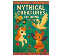 Mythical Creatures Coloring Book: 50 Cute and Magical Fantasy Illustrations: Relaxing and Imaginative Coloring Fun for Kids and Adults