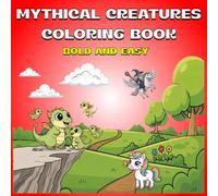 Mythical Creatures Coloring Book: Dragons, Unicorns & Mythical Animals for kids, Bold Easy and Fun