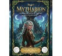 Mythical Creatures Coloring Book: Elves, fairies, enchanted forests, gnomes, and magical beasts - 48 fantasy illustrations for stress relief and ... of mythical worlds and colorists (Mytharion)