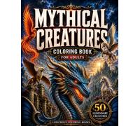 Mythical Creatures Coloring Book for Adults: 50 Legendary Creatures from Folklore, Mythology, and Ancient Legends • Stress Relief Coloring Pages ... Wendigos, and More (Ludicrous Coloring Books)