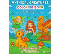 Mythical Creatures Coloring Book for Kids: Dragons, Unicorns, Fairies and Magical Fantasy Animals: Fun Fantasy Coloring Pages for Kids Ages 5-12 | Includes Colored Examples and Creativity Certificate